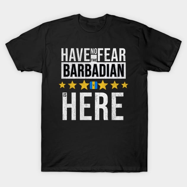 Have No Fear The Barbadian Is Here - Gift for Barbadian From Barbados T-Shirt by Country Flags